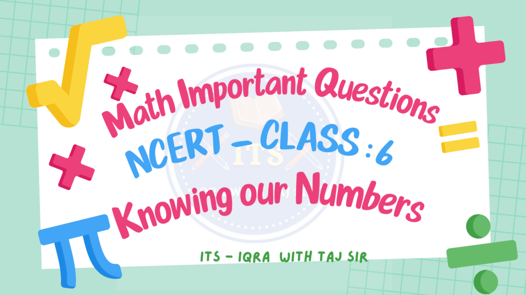 Class 6 Maths - Chapter 1 Knowing Our Numbers Important Questions