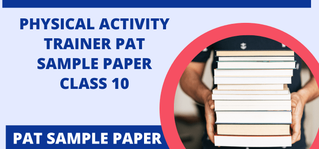 Read more about the article Physical Activity Trainer PAT Sample Paper Class 10