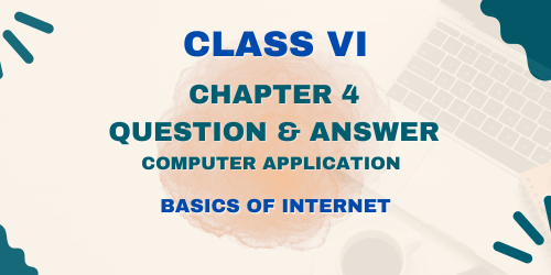 Read more about the article ICT Chapter 4 Basics of Internet – Question and answer