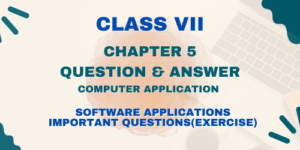 ICT Class 7 Ch 5 Software Applications Important Questions(Exercise)