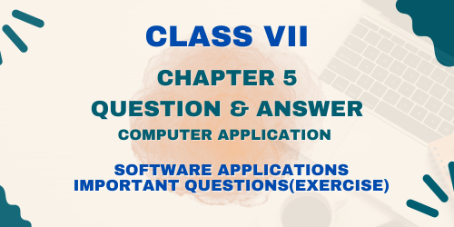 Read more about the article ICT Class 7 Ch 5 Software Applications Important Questions(Exercise)